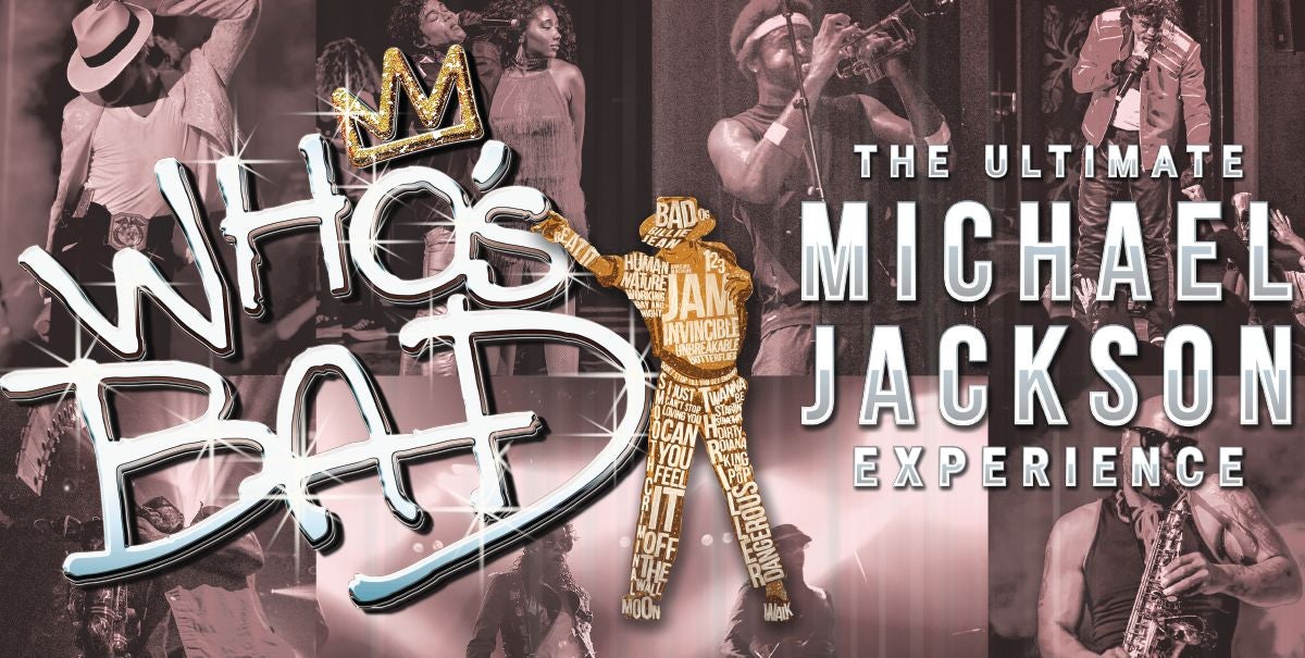 Who's Bad, The Ultimate Michael Jackson Experience
