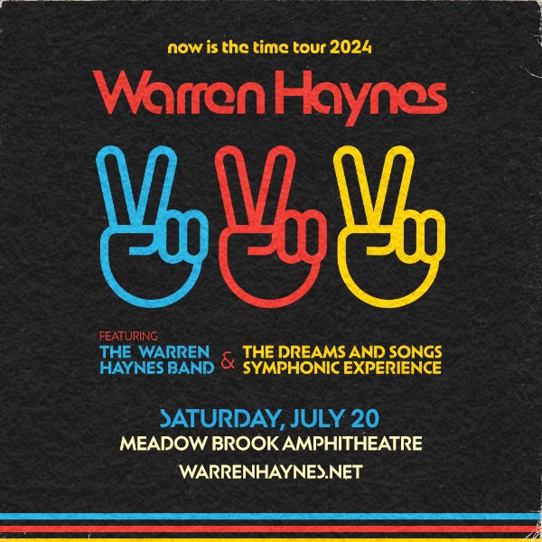 More Info for Warren Haynes Announces Additional Dates  For “Now Is The Time Tour” To Include  Meadow Brook Amphitheatre Saturday, July 20