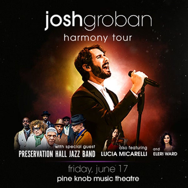 More Info for GLOBAL SUPERSTAR JOSH GROBAN BRINGS 2022 HARMONY SUMMER TOUR TO PINE KNOB MUSIC THEATRE FRIDAY, JUNE 17