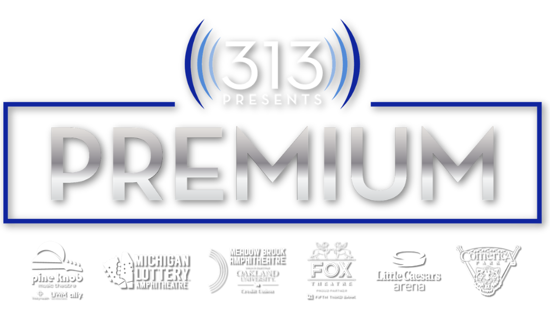 313 Presents Premium Seating