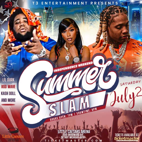 More Info for T3 Entertainment Brings “Independence Weekend Summer Slam” Featuring Lil Durk, Rod Wave, Kash Doll And More  To Little Caesars Arena Saturday, July 2