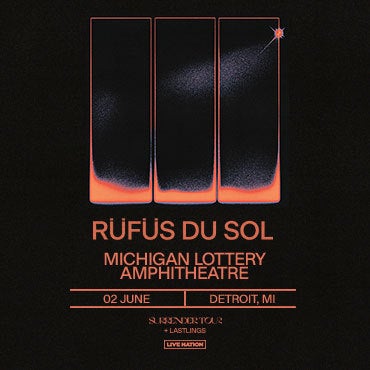 More Info for RÜFÜS DU SOL Brings “Surrender” Tour With Special Guest Lastlings  To Michigan Lottery Amphitheatre June 2