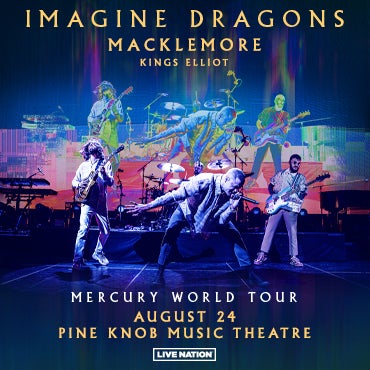 More Info for Imagine Dragons Bring “Mercury World Tour” With Special Guests Macklemore And Kings Elliot To Pine Knob Music Theatre August 24