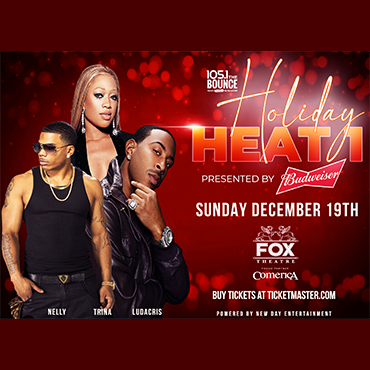 More Info for 105.1 The Bounce Holiday Heat starring Ludacris and Nelly