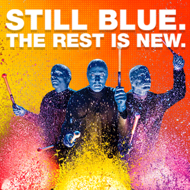 More Info for JUST ANNOUNCED: BLUE MAN GROUP HAS BEEN RESCHEDULED TO APRIL 19-24, 2022