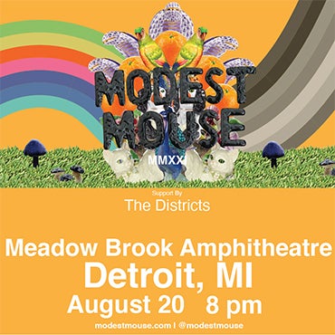 More Info for MODEST MOUSE ANNOUNCES 2021 TOUR  AND WILL STOP AT MEADOW BROOK AMPHITHEATRE  FRIDAY, AUGUST 20, 2021