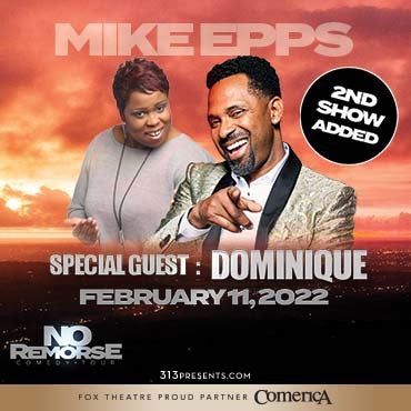 More Info for  DUE TO POPULAR DEMAND, MIKE EPPS ADDS SECOND SHOW AT THE FOX THEATRE ON FRIDAY, FEBRUARY 11, 2022  WITH SPECIAL GUEST DOMINIQUE 