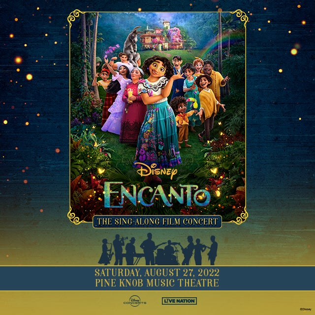 More Info for  Disney Concerts And Live Nation Present  Encanto: The Sing-Along Film Concert Tour  At Pine Knob Music Theatre August 27