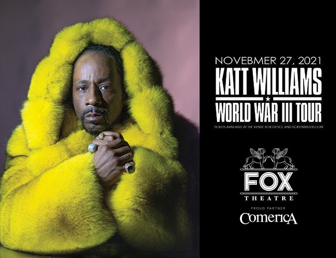 More Info for  KATT WILLIAMS BRINGS “WORLD WAR III TOUR”  TO THE FOX THEATRE SATURDAY, NOVEMBER 27, 2021