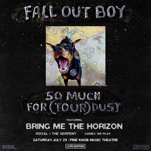 More Info for Fall Out Boy Brings So Much For (Tour) Dust With Bring Me The Horizon, Royal & The Serpent And Games We Play To Pine Knob Music Theatre Saturday, July 29