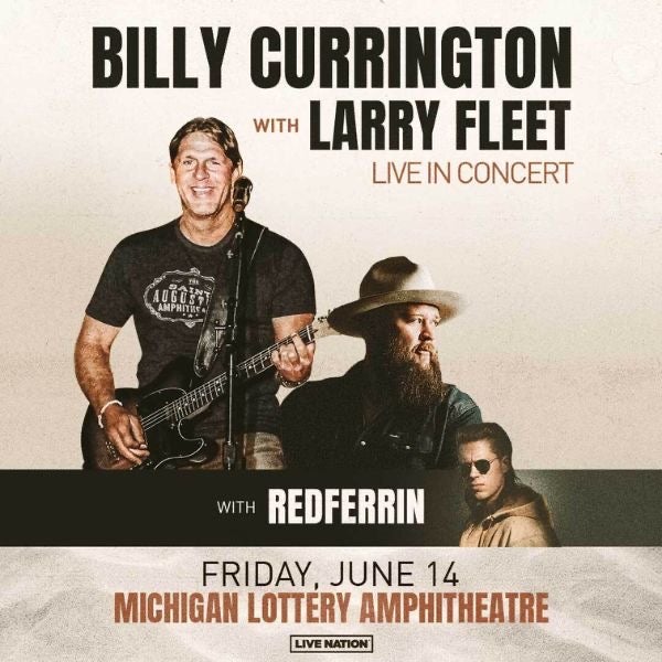 More Info for BILLY CURRINGTON BRINGS SPRING 2024 TOUR  WITH SPECIAL GUESTS LARRY FLEET AND REDFERRIN TO MICHIGAN LOTTERY AMPHITHEATRE FRIDAY, JUNE 14  