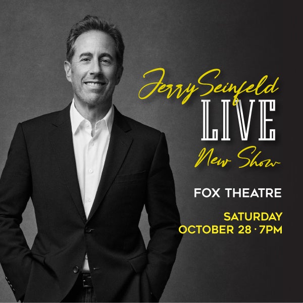 More Info for JS Touring Presents Jerry Seinfeld At The Fox Theatre Saturday, October 28