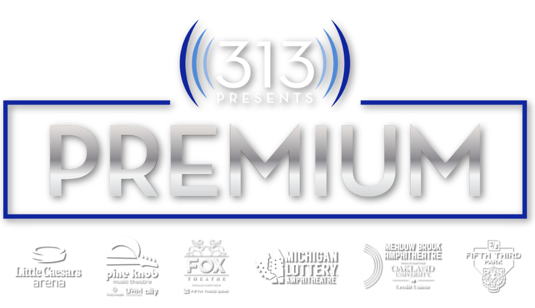 313 Presents Premium Seating