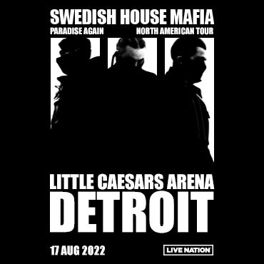 More Info for   SWEDISH HOUSE MAFIA BRING FIRST TOUR IN 10 YEARS WITH 44 DATES INCLUDING LITTLE CAESARS ARENA AUGUST 17, 2022