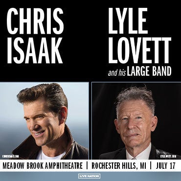 More Info for Chris Isaak And Lyle Lovett And His Large Band To Co-Headline Performance At Meadow Brook Amphitheatre July 17