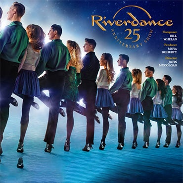 More Info for RIVERDANCE 25th Anniversary Show