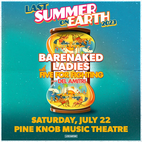 More Info for Barenaked Ladies Bring Last Summer On Earth 2023 American Tour With Special Guests Five For Fighting And Del Amitri To Pine Knob Music Theatre Saturday, July 22