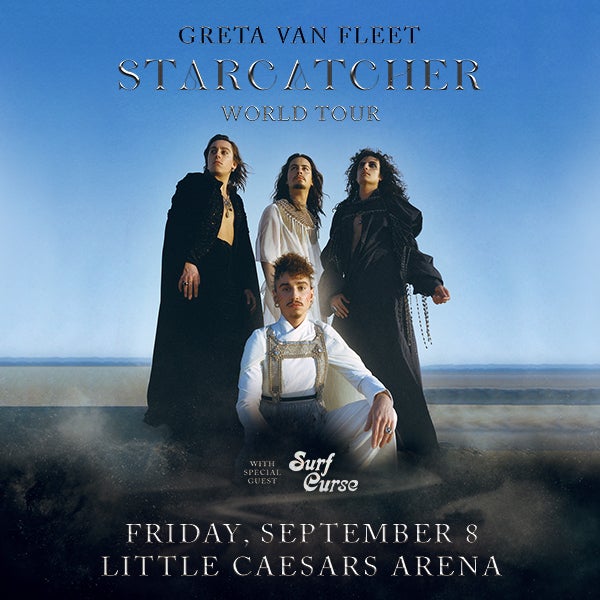 More Info for Grammy® Winning Rock Band Greta Van Fleet  Bring Starcatcher World Tour With Special Guest Surf Curse To Little Caesars Arena Friday, September 8