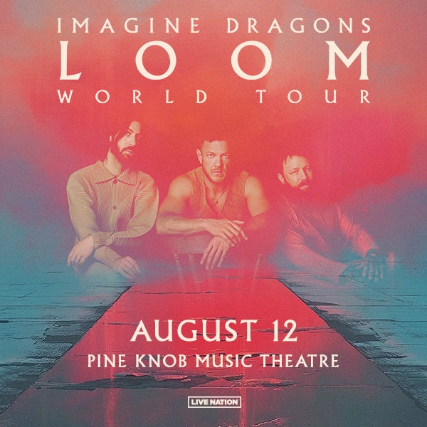 More Info for Imagine Dragons Bring “Loom World Tour” To Pine Knob Music Theatre August 12  Band To Unveil New Album Loom On June 28 New Single “Eyes Closed” Available Now