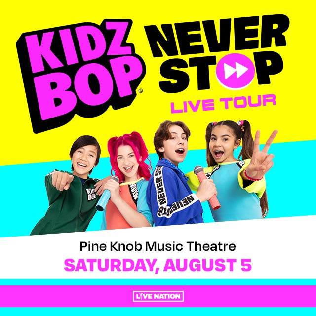 More Info for Kidz Bop And Live Nation  Bring All-New 2023 Never Stop Live Tour  To Pine Knob Music Theatre Saturday, August 5