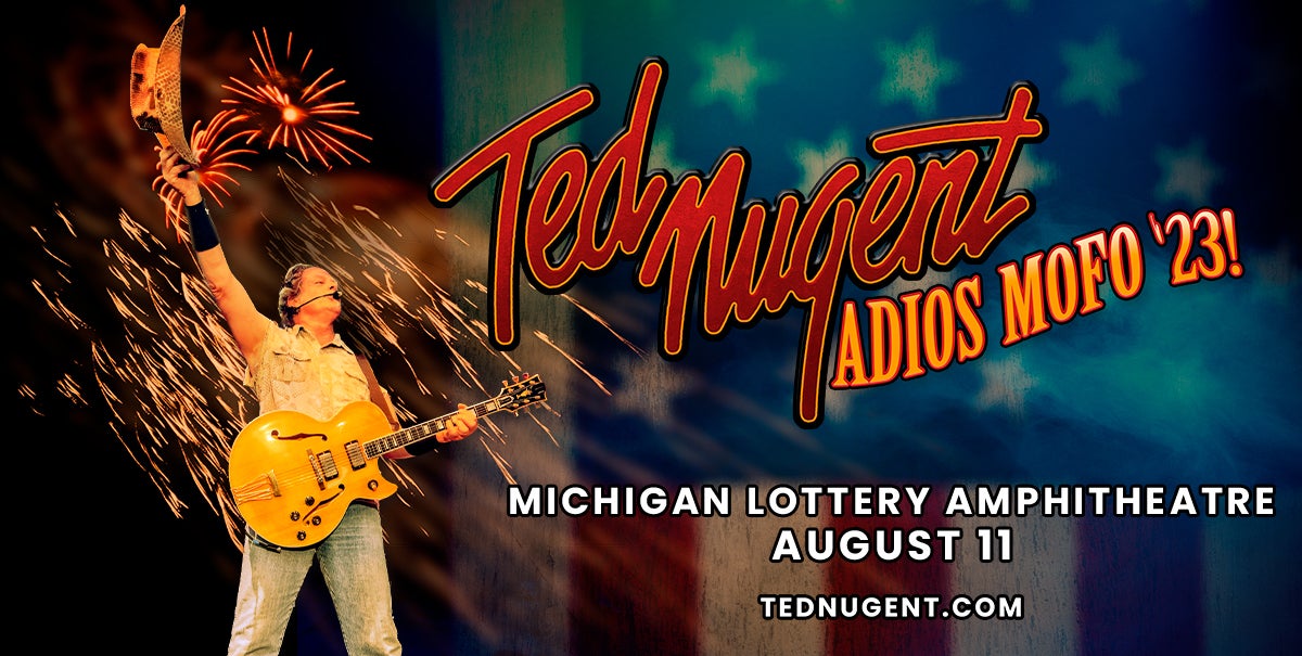 Ted Nugent Brings Adios Mofo 2023 To Michigan Lottery Amphitheatre Friday, August 11 | 313 Presents