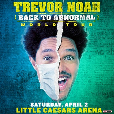 More Info for TREVOR NOAH BRINGS THE “BACK TO ABNORMAL WORLD TOUR” TO  LITTLE CAESARS ARENA APRIL 2, 2022