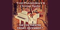 More Info for THE PIANO GUYS BRING THEIR “CHRISTMAS TOGETHER” TOUR TO THE FOX THEATRE FRIDAY, DECEMBER 7
