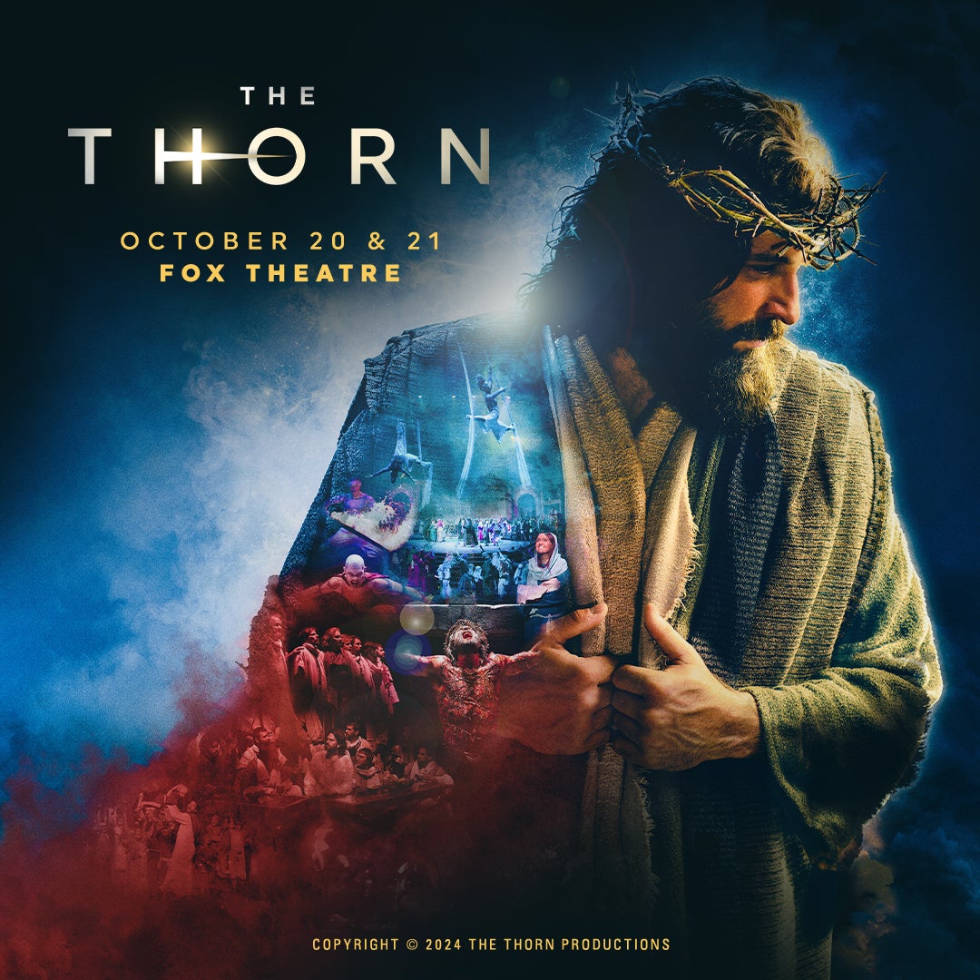 More Info for “The Thorn” Takes Its Epic Story Of God’s Love For The World On A 14-City Us Tour With Stop At The Fox Theatre October 20 & 21