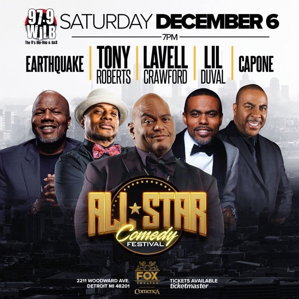 97.9 WJLB PRESENTS ALL-STAR COMEDY FESTIVAL STARRING EARTHQUAKE, LAVELL CRAWFORD, LIL DUVAL, TONY ROBERTS AND CAPONE TO PERFORM AT THE FOX THEATRE SATURDAY, DECEMBER 6