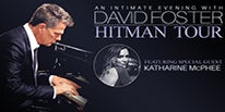More Info for DAVID FOSTER BRINGS “HITMAN TOUR” WITH SPECIAL GUEST KATHARINE MCPHEE TO THE FOX THEATRE FRIDAY, MAY 8, 2020