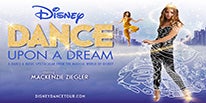 More Info for DISNEY DANCE UPON A DREAM, STARRING SINGER, ACTRESS AND DANCER  MACKENZIE ZIEGLER, DANCES INTO THE FOX THEATRE MARCH 10