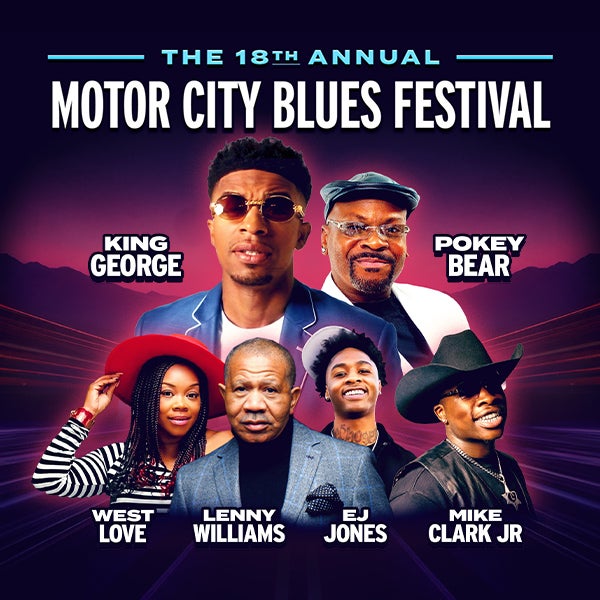 More Info for The 18th Annual Motor City Blues Festival  Featuring King George, Pokey Bear, Lenny Williams, West Love,  Mike Clark Jr. And Ej Jones And Hosted By Henry Welch Comes To The Fox Theatre Saturday, March 21