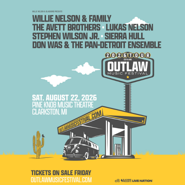 More Info for The Outlaw Music Festival Announces Its Highly Anticipated 2026 Tour Schedule Including Willie Nelson & Family, The Avett Brothers, Lukas Nelson, Stephen Wilson Jr., Sierra Hull And Don Was And The Pan-Detroit Ensemble At Pine Knob Music Theatre Saturday, August 22