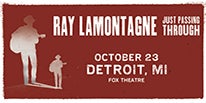 More Info for RAY LAMONTAGNE BRINGS “JUST PASSING THROUGH” ACOUSTIC TOUR WITH SPECIAL GUEST KACY & CLAYTON TO THE FOX THEATRE OCTOBER 23