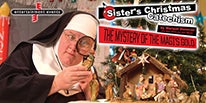 More Info for SISTER’S CHRISTMAS CATECHISM: THE MYSTERY OF THE MAGI’S GOLD  TO APPEAR AT THE CITY THEATRE FOR ONE NIGHT ONLY NOVEMBER 30