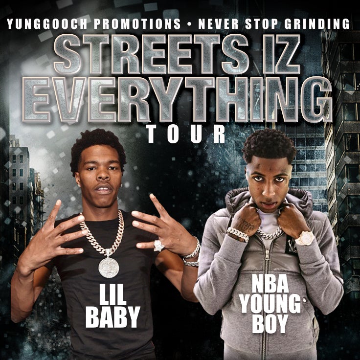 More Info for “STREETS IZ EVERYTHING TOUR” FEATURING LIL BABY AND NBA YOUNGBOY AT THE FOX THEATRE POSTPONED