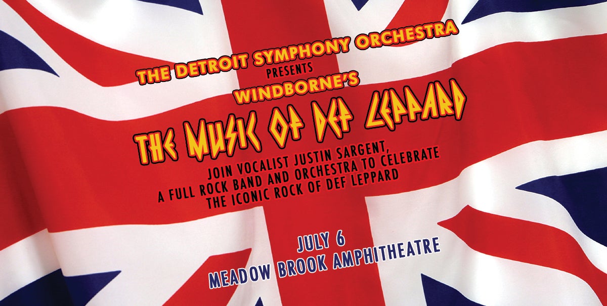 The Detroit Symphony Orchestra presents Windborne's The Music of Def Leppard
